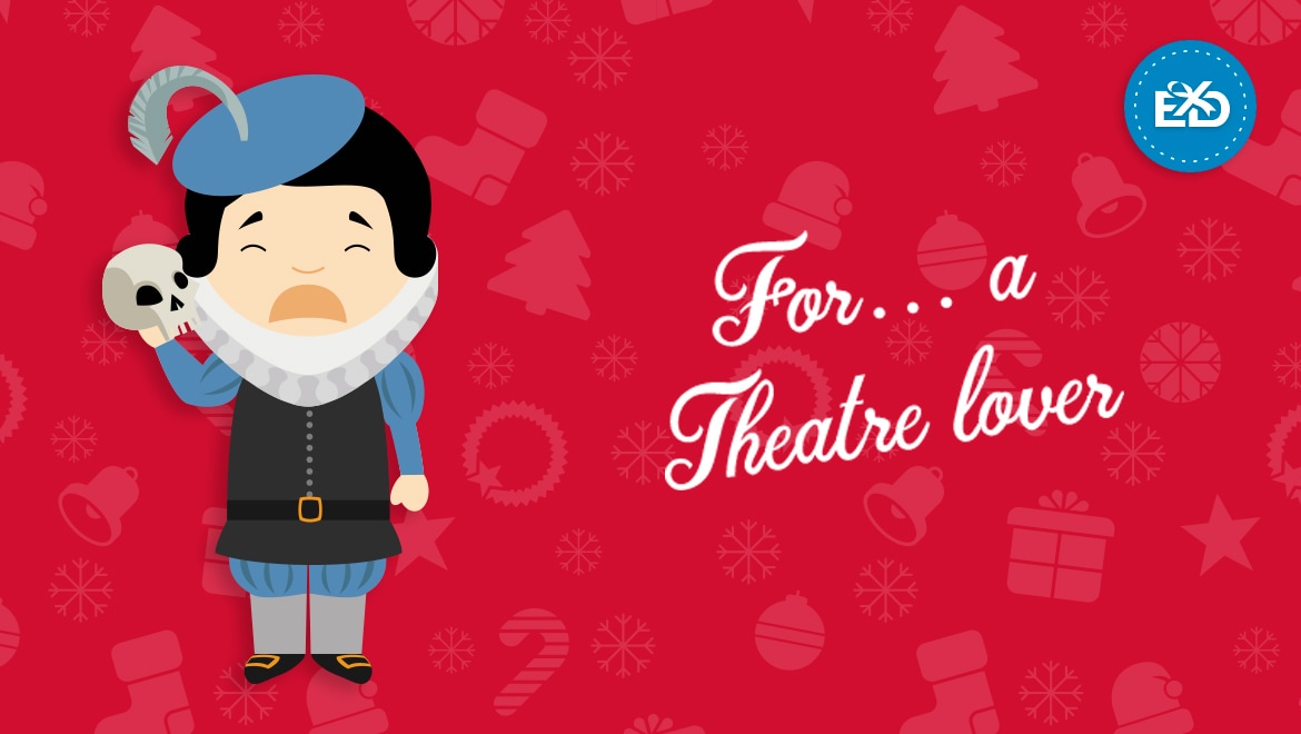 For… a Theatre lover