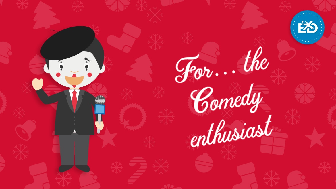 For… the Comedy enthusiast