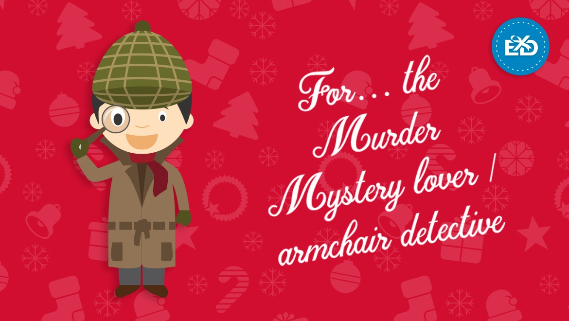 For… the Murder Mystery lover / armchair detective